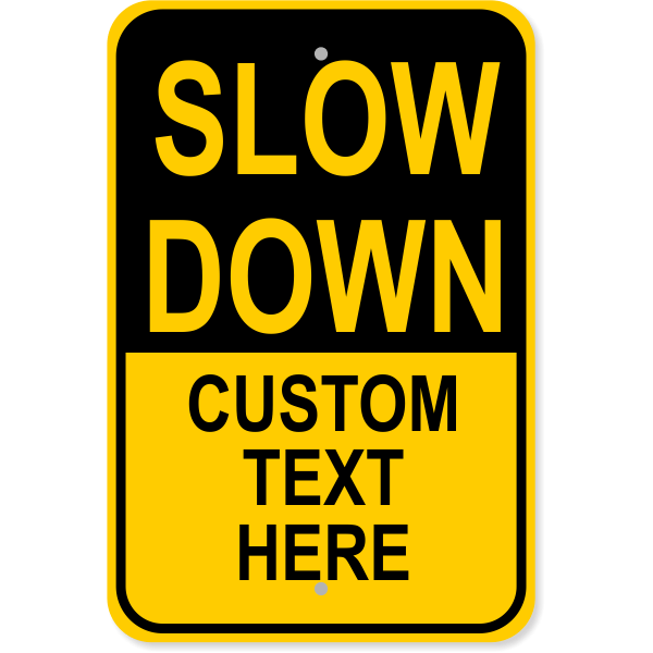 Custom Text Slow Down 18" x 12" Aluminum Sign