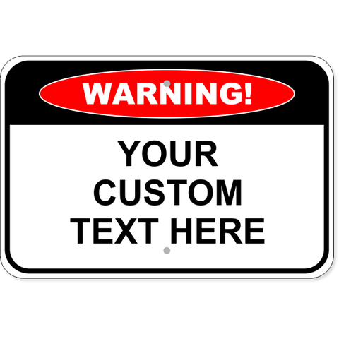 Custom Text Warning 12" x 18" Aluminum Sign 