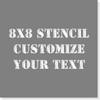 8" x 8" Custom Stencil