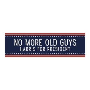 No More Old Guys | Harris Bumper Sticker