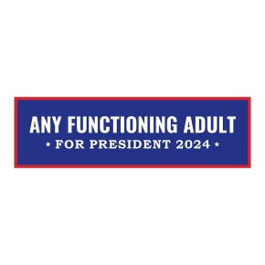 Any Functioning Adult | Funny Political Bumper Sticker