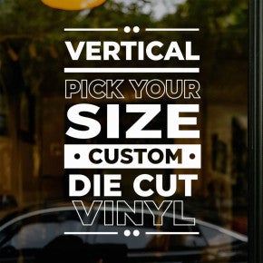 Pick Your Size Custom Vertical Die Cut Vinyl