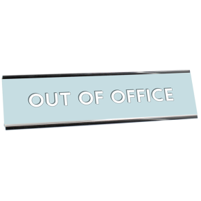 Out of Office Desk Plaque