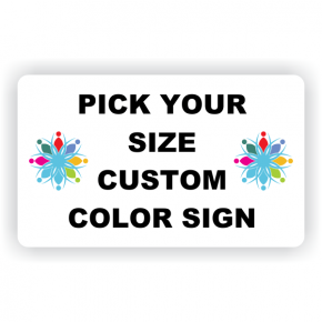Pick Your Size Custom Horizontal Plastic Color Sign