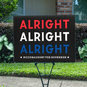 Matthew McConaughey Yard Sign Lifestyle