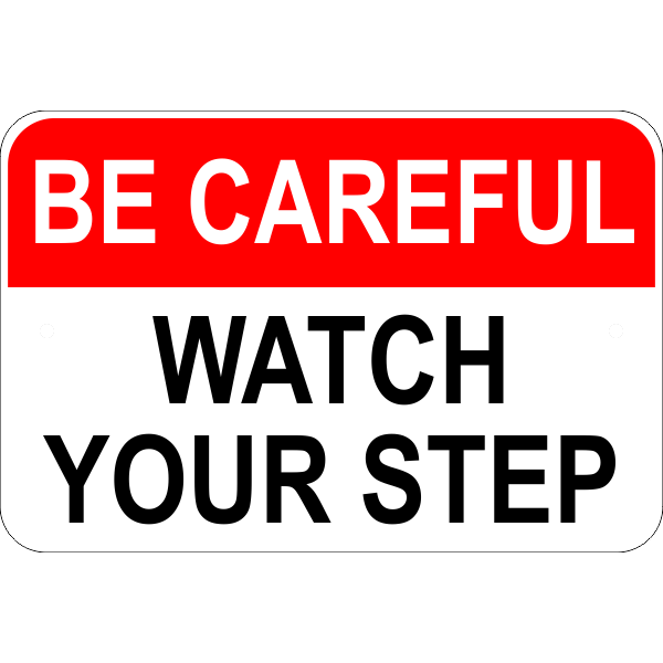 Be Careful Watch Your Step Sign