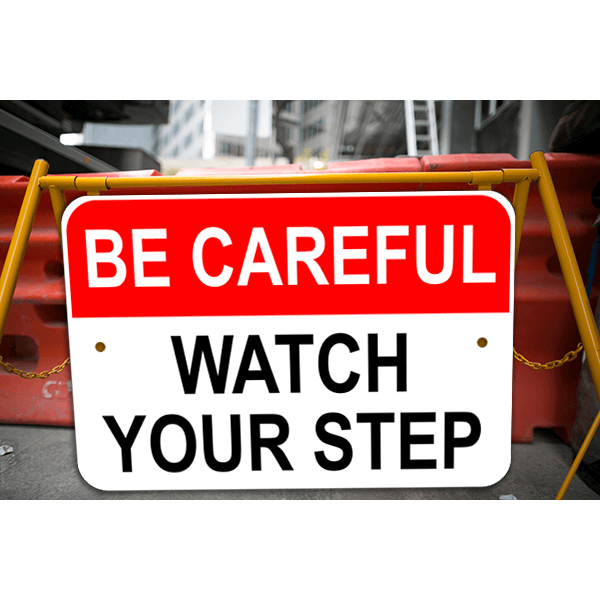Be Careful Watch Your Step Sign - alternate view