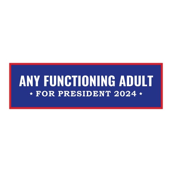 Any Functioning Adult | Funny Political Bumper Sticker