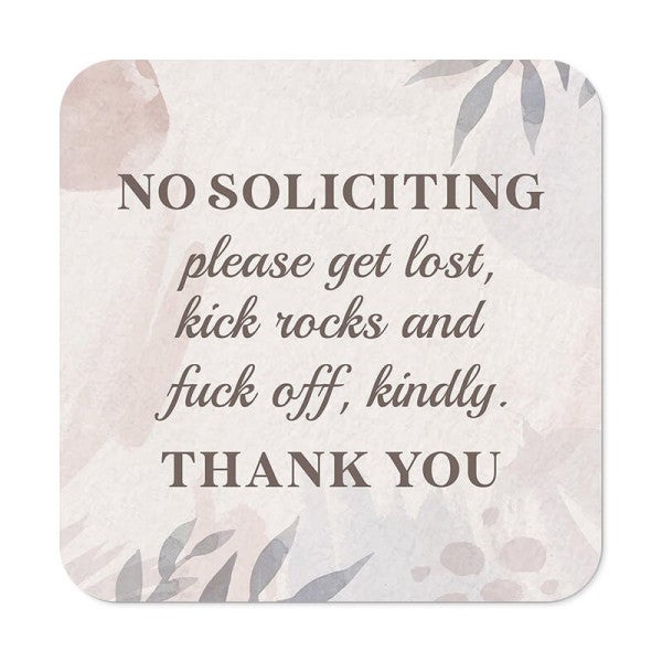 Funny no soliciting sign on pastel floral background reading: Please get lost and kick rocks kindly. Thank you.