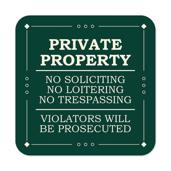 Green private property, no soliciting, no loitering, no trespassing sign reading Violators will be prosecuted