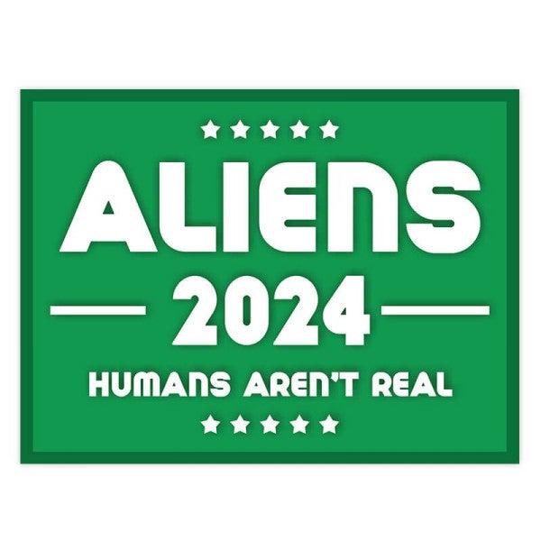 Aliens - Human Aren't Real Yard Sign