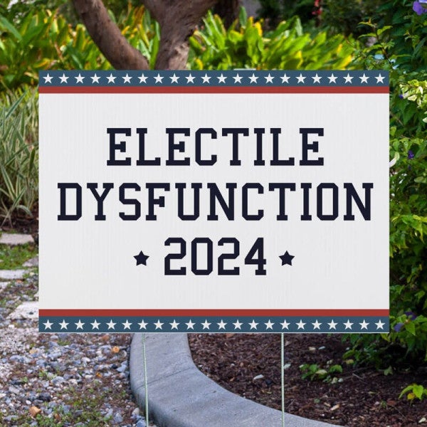 Electile Dysfunction Funny Political Yard Sign - alternate view