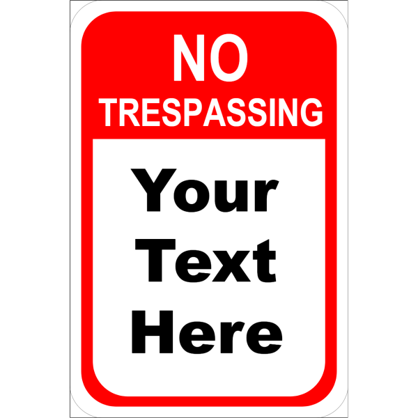 Custom Text No Trespassing Aluminum Sign | 18" x 12"