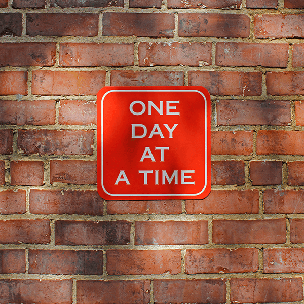 One Day At A Time Sign - alternate view