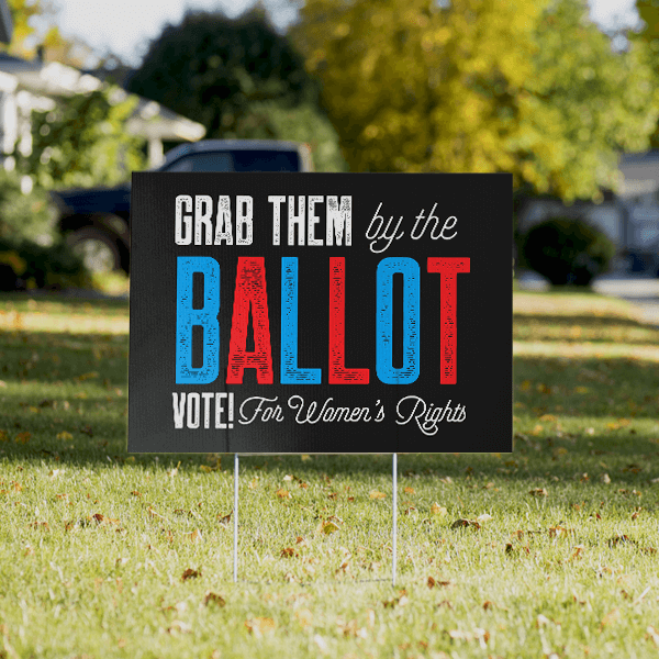 Grab Them By The Ballot Funny Political Yard Sign - alternate view