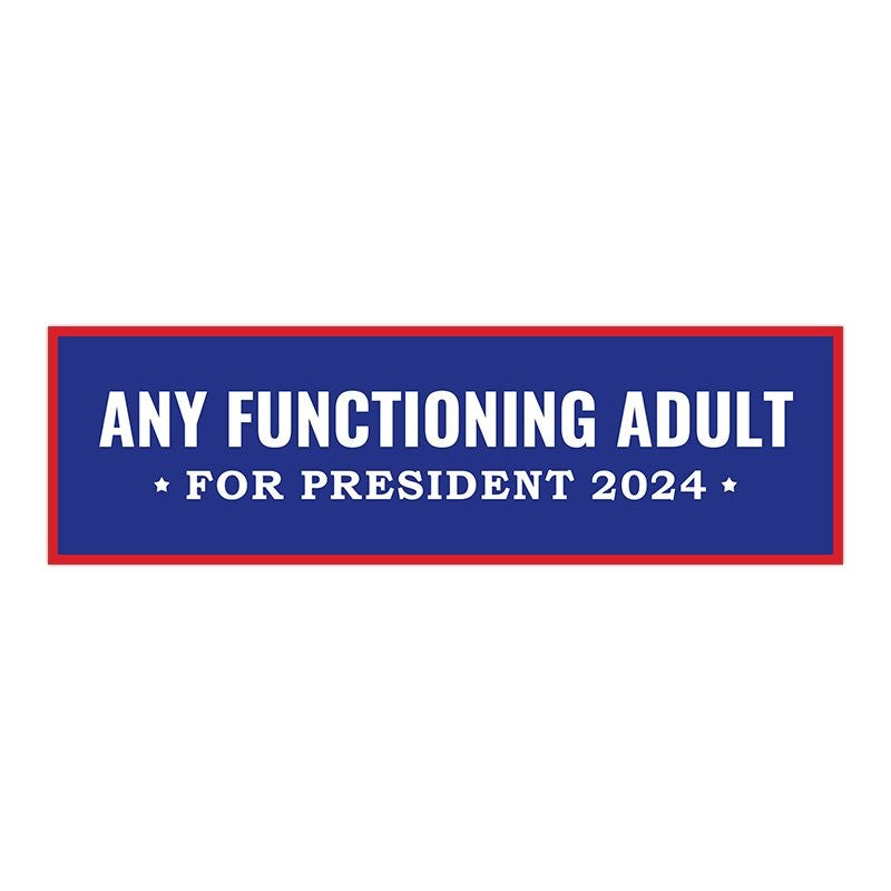 Any Functioning Adult | Funny Political Bumper Sticker