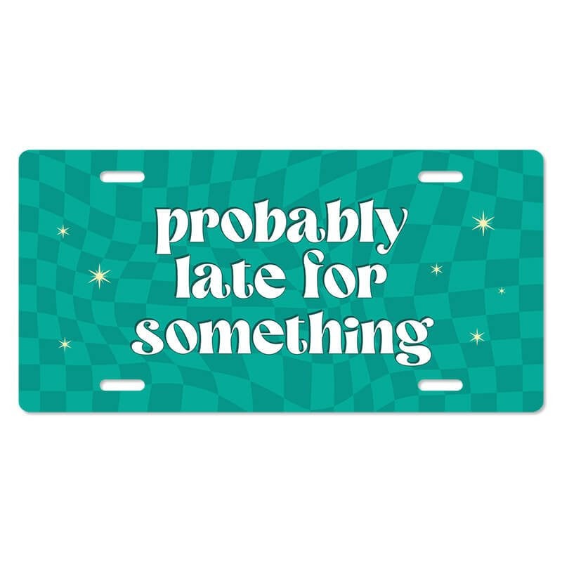 Probably Late - Cute Front License Plate
