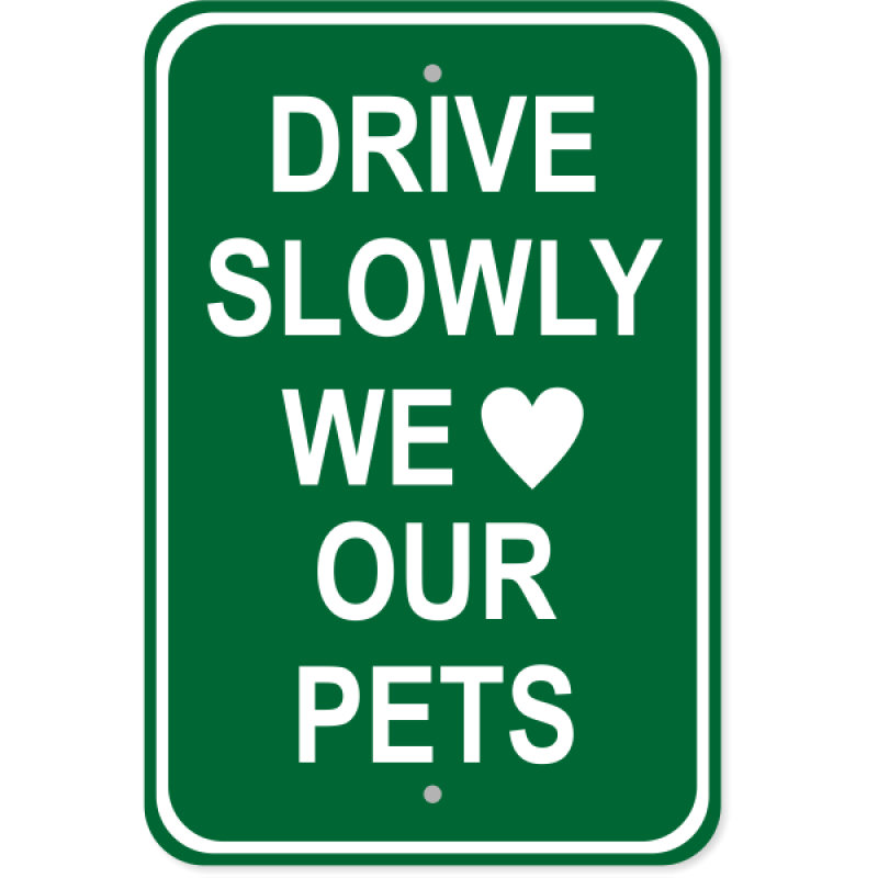Drive Slowly Pets Aluminum Sign | 18" x 12"
