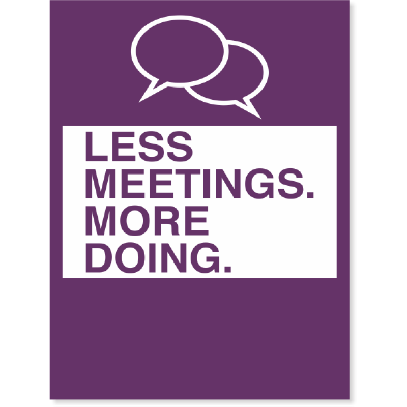 Less Meetings. More Doing. Poster Sign