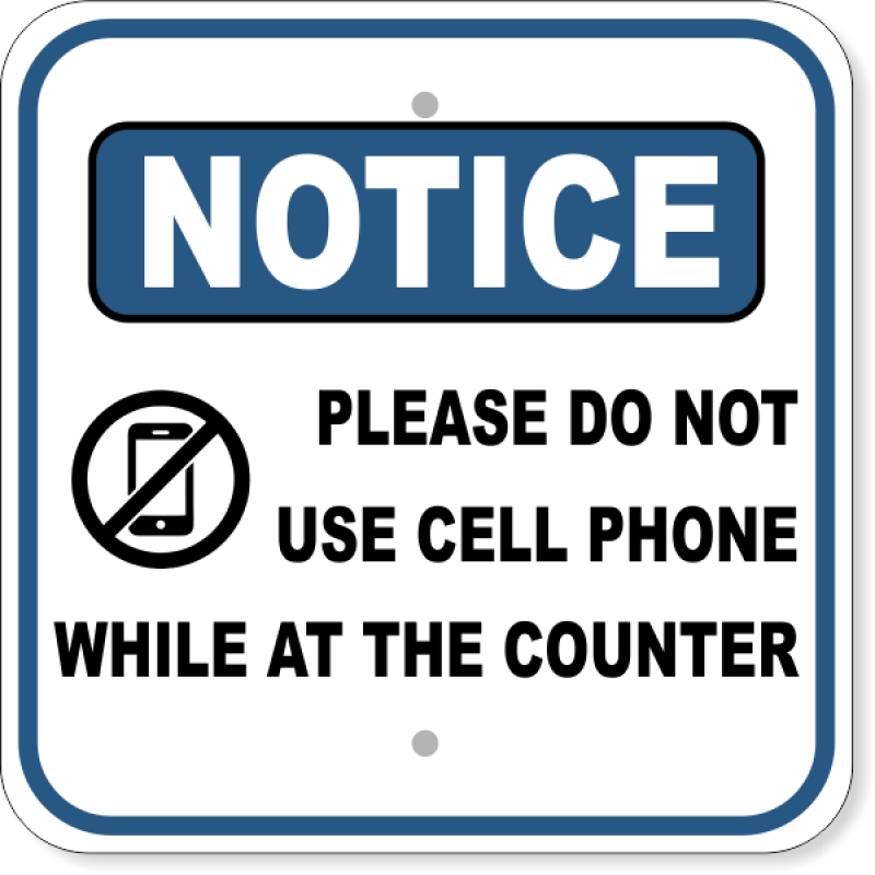 Notice Please Do Not Use Cell Phone at Counter Aluminum Sign | 12" x 12"