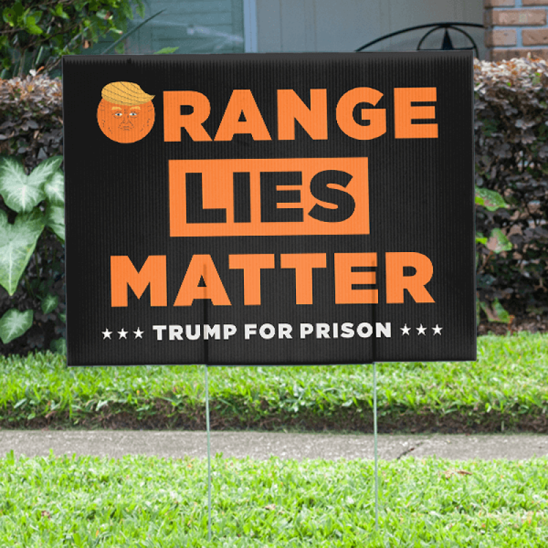 Orange Lies Matter Funny Political Yard Sign