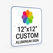 12" x 12" Custom Aluminum Sign, Heavy-Duty, Indoor/Outdoor