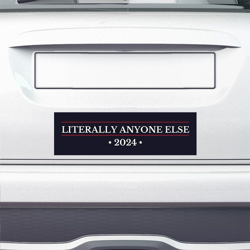 Literally Anyone Else Bumper Sticker on the bumper of a white car