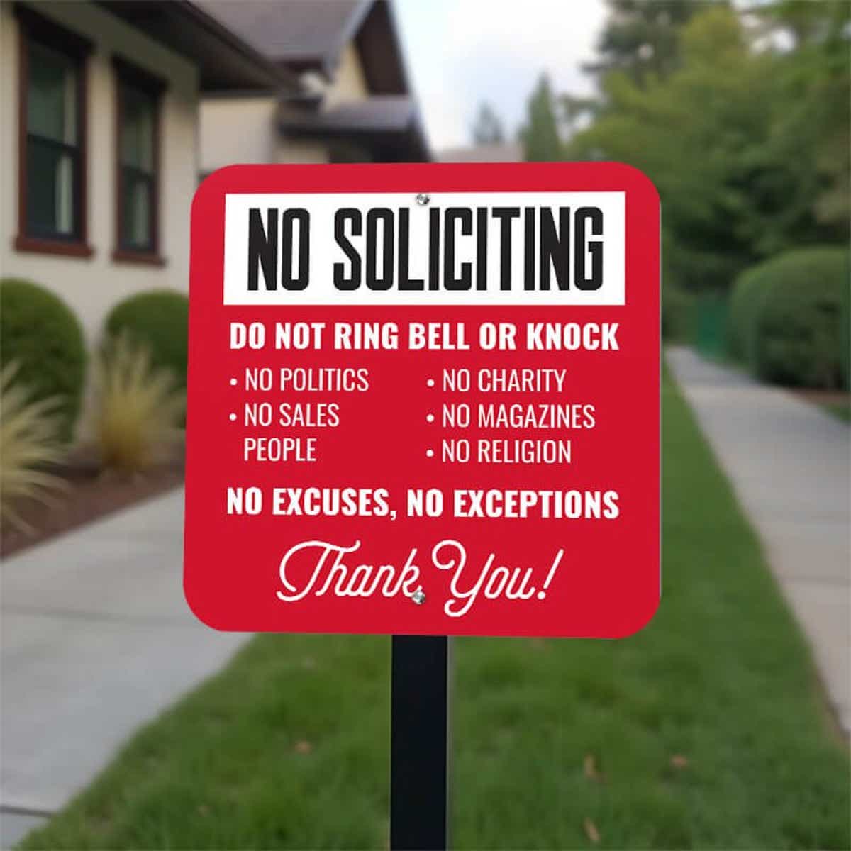 Red No soliciting  yard sign in bold text. Do not ring bell or knock. No excuses, No exceptions, thank you in white text