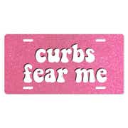 Curbs Fear Me - Cute Front License Plate