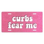 Curbs Fear Me - Cute Front License Plate