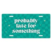 Probably Late - Cute Front License Plate