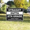 Straight Outta 8th Grade Graduation Yard Sign in a Sunny Yard