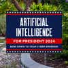 Artificial Intelligence For President Yard Sign Next to Pavement