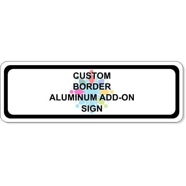 Custom Border Aluminum Add-On Sign | 4
