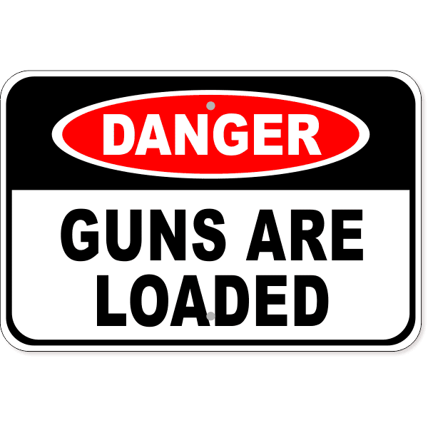 Danger Guns Are Loaded 12" x 18" Aluminum Sign