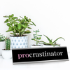 Procrastinator Desk Plate On Desk