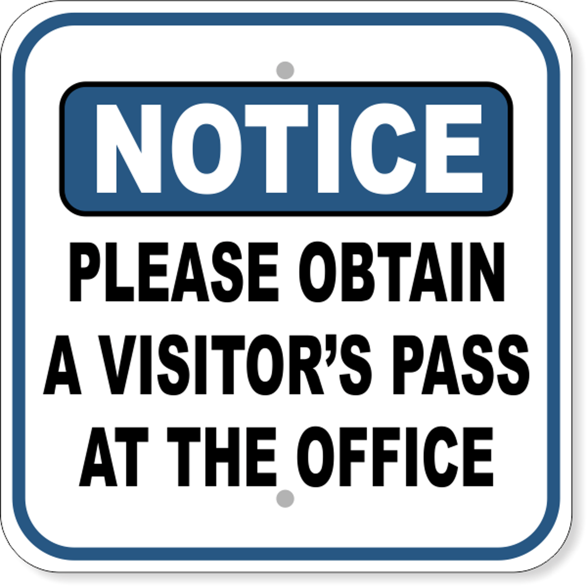 Notice Please Obtain Visitors Pass Aluminum Sign | 12" x 12"