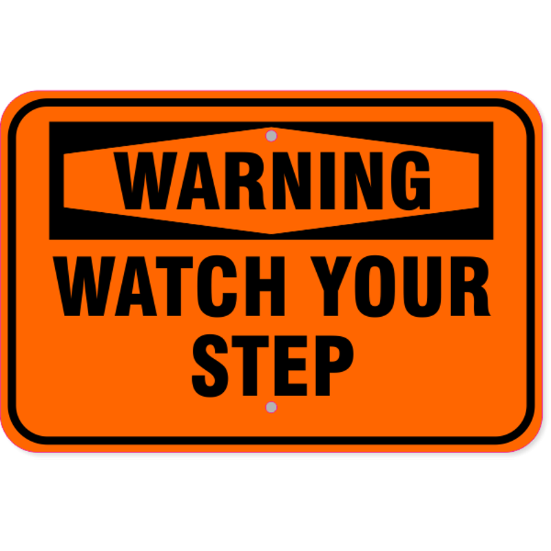 Warning Watch Your Step Aluminum Sign | 12" x 18"