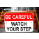 Be Careful Watch Your Step Sign