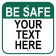 Be Safe Square Custom Aluminum Sign