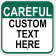 Custom Text Careful 12" x 12" Aluminum Sign 