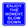 Enjoy The Moment, Slow Down Sign