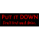 Put it Down Bumper Sticker