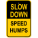 Slow Down Speed Humps 18" x 12" Aluminum Sign 