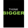 Think Bigger Poster Sign