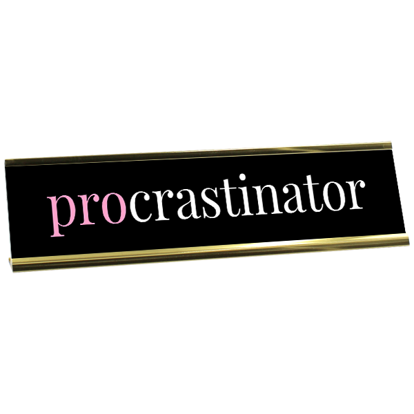 Procrastinator Full Color Plastic Funny Desk Plate with Aluminum Holder