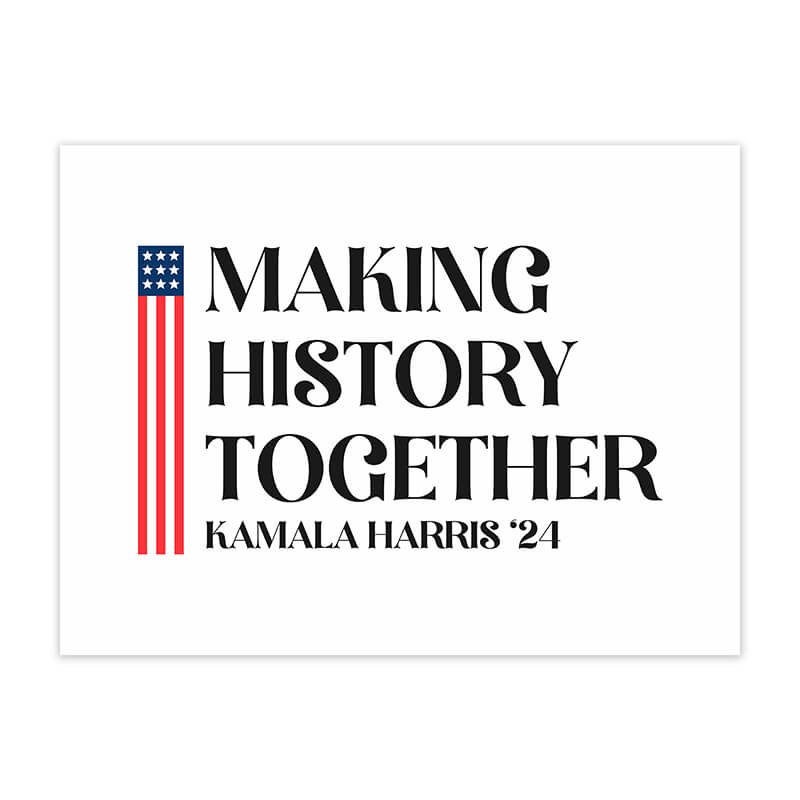 Make History Together | Harris Yard Sign - CustomSigns.com