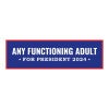 Any Functioning Adult | Funny Political Bumper Sticker
