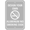 Design Your Own Custom No Smoking Aluminum Sign