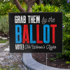 Grab Them By The Ballot Funny Political Yard Sign